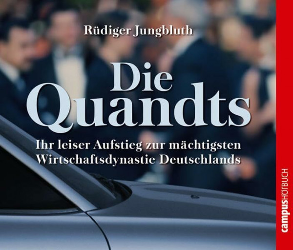 Die Quandts: Ihr leiser Aufstieg zur mächtigsten Wirtschaftsdynastie Deutschlands