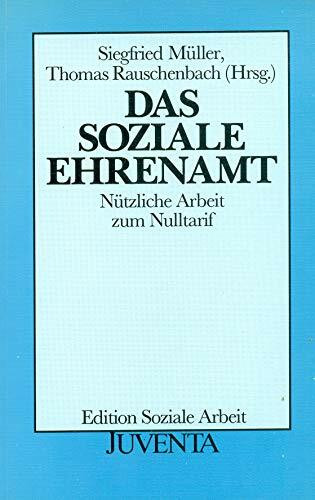 Soziales Ehrenamt: Nützliche Arbeit zum Nulltarif (Edition Soziale Arbeit)