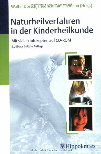 Naturheilverfahren in der Kinderheilkunde (mit CD-ROM): Mit vielen Infozepten auf CD-ROM: Mit vielen Inforezepten