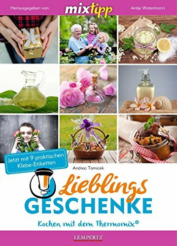 mixtipp: Lieblingsgeschenke: Kreativ werden mit dem Thermomix® (Kochen mit dem Thermomix)