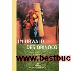 Im Urwald des Orinoco: Mein Leben bei den Yanomami-Indianern (Sierra bei Frederking & Thaler)
