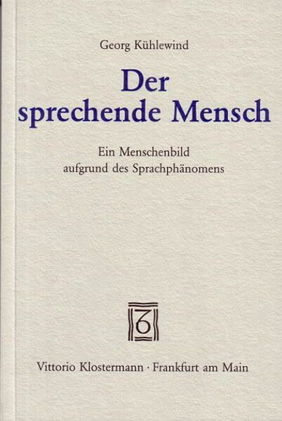 Der sprechende Mensch: Ein Menschenbild aufgrund des Sprachphänomens