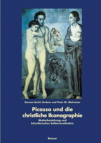 Picasso und die christliche Ikonographie: Mutterbeziehung und künstlerische Position