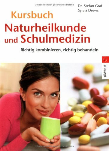 Naturheilkunde und Schulmedizin: Richtig kombinieren, richtig behandeln