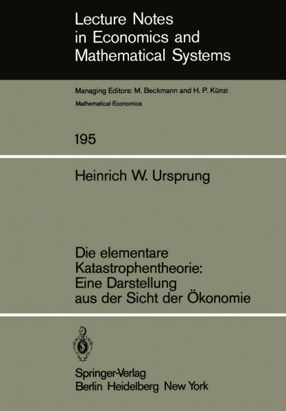 Die elementare Katastrophentheorie: Eine Darstellung aus der Sicht der Ökonomie (Lecture Notes in Economics and Mathematical Systems, 195, Band 195)