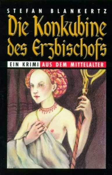 Die Konkubine des Erzbischofs: Historischer Krimi