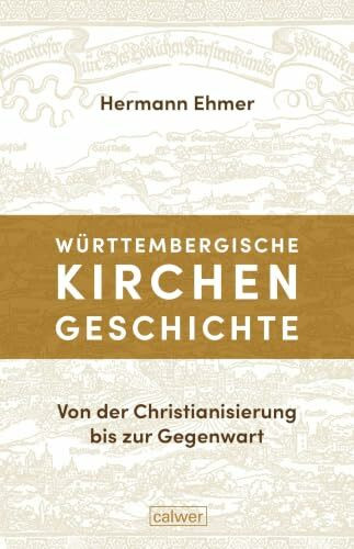 Württembergische Kirchengeschichte: Von der Christianisierung bis zur Gegenwart