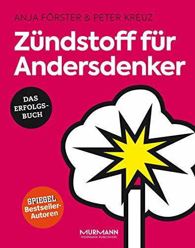 Zündstoff für Andersdenker: Das Erfolgsbuch