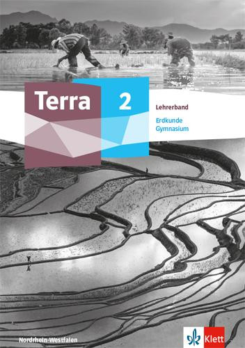 Terra Erdkunde 2. Ausgabe Nordrhein-Westfalen Gymnasium. Didaktischer Kommentar Klasse 7/8