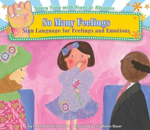 So Many Feelings: Sign Language for Feelings and Emotions (Story Time With Signs & Rhymes)