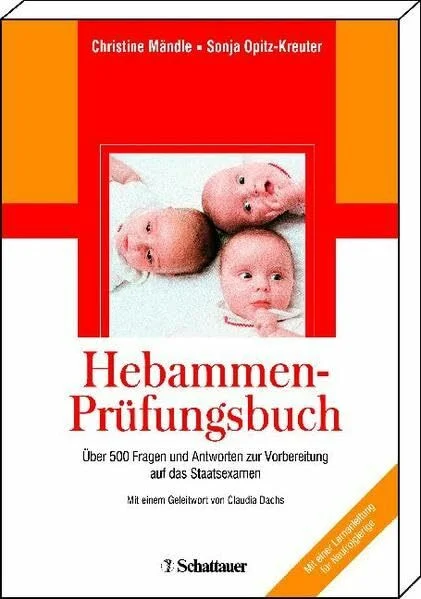 Hebammen-Prüfungsfragenbuch: Über 500 Fragen und Antworten zur Vorbereitung auf das Staatsexamen: Über 500 Fragen und Antworten zur Vorbereitung auf ... Mit einer Lernanleitung für Neu(ro)gierige