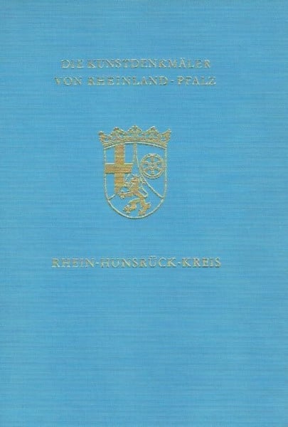 Die Kunstdenkmäler des Rhein-Hunsrück-Kreises, Teil 1: ehemaliger Kreis Simmern, Mit Beiträgen von Kurt Becker, Helmut Hopstätter, Joachim Kalb, Ferdinand Pauly, Heinrich Steitz, Willi Wagner und 987