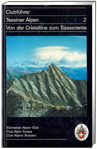 Clubführer Tessiner Alpen 2: Von der Cristallina zum Sassariente (Alpinführer / Clubführer)