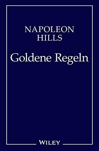 Napoleon Hill's Goldene Regeln: Zeitlose Weisheiten für Ihren Erfolg