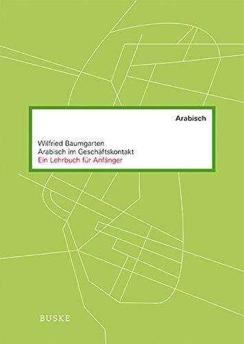 Arabisch im Geschäftskontakt: Ein Lehrbuch für Anfänger