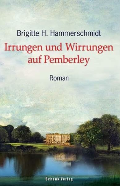 Irrungen und Wirrungen auf Pemberley: Roman