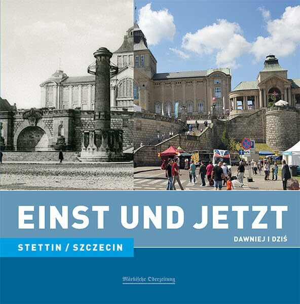 Einst und Jetzt - Stettin/Szczecin (Band 38)