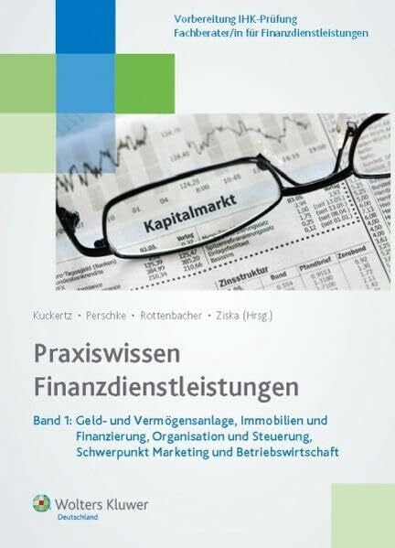 Praxiswissen Finanzdienstleistungen: Band 1: Geld- und Vermögensanlage, Immobilien und Finanzierung, Organisation und Steuerung, Schwerpunkt Marketing und Betriebswirtschaft