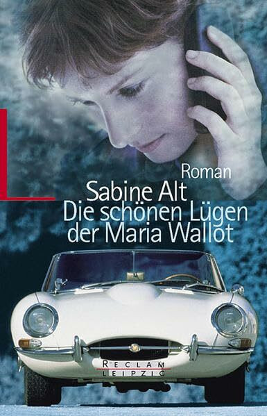 Die schönen Lügen der Maria Wallot: Roman (Reclam Bibliothek Leipzig)