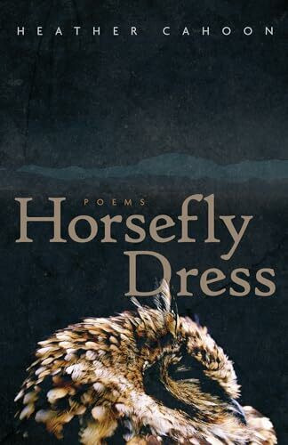 Horsefly Dress: Poems Volume 87 (Sun Tracks, 87, Band 87)