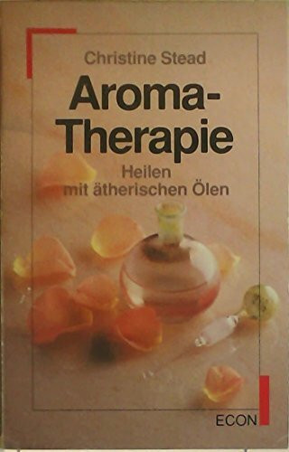 Aromatherapie. Heilen mit ätherischen Ölen. ( ECON Ratgeber).