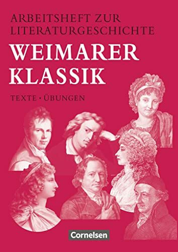 Arbeitshefte zur Literaturgeschichte, Weimarer Klassik: Weimarer Klassik - Heft für Lernende - Mit eingelegten Lösungshinweisen