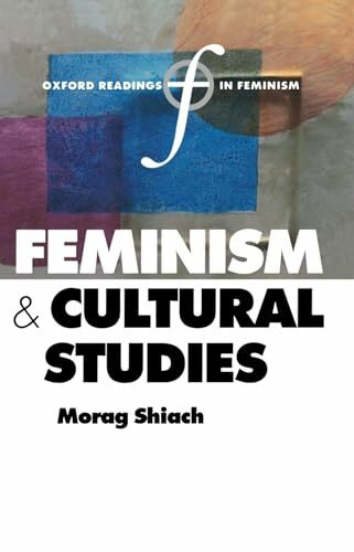 Feminism And Cultural Studies (Oxford Readings In Feminism)