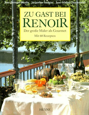 Zu Gast bei Renoir. Der grosse Maler als Gourmet. Mit 60 Rezepten