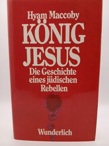 König Jesus - Die Geschichte eines jüdischen Rebellen