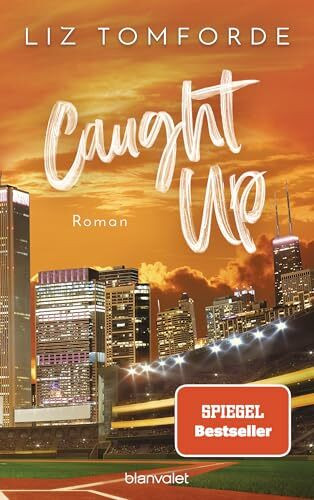 Caught up: Roman - TikTok made me buy it: Sports Romance trifft auf Good Guy x Wild Girl und Found Family – endlich auf Deutsch! (Windy City-Reihe, Band 3)