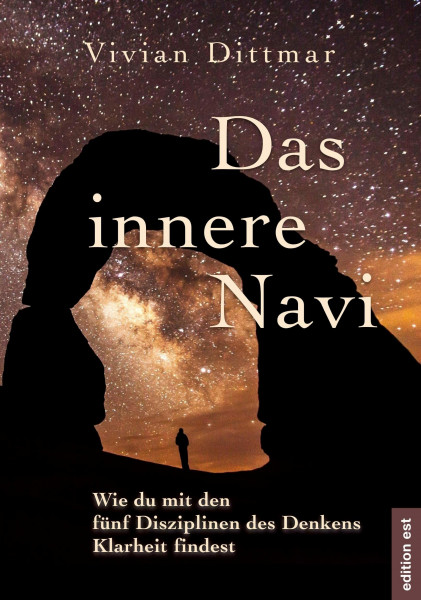 Das innere Navi: Wie du mit den fünf Disziplinen des Denkens Klarheit findest