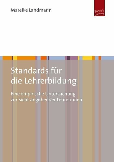 Standards für die Lehrerbildung: Eine empirische Untersuchung zur Sicht angehender LehrerInnen Standards für die Lehrerbildung: Eine empirische Untersuchung zur Sicht angehender LehrerInnen