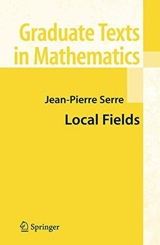 Local Fields (Graduate Texts in Mathematics, 67, Band 67)