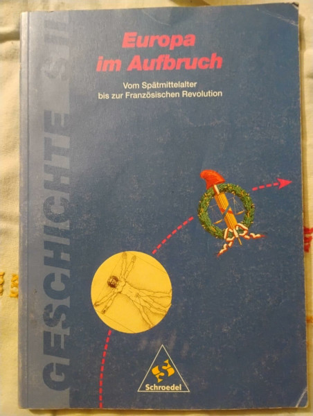 Geschichte - Sekundarstufe II: Europa im Aufbruch: Vom Spätmittelalter bis zur Französischen Revolution