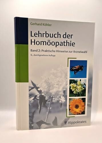 Lehrbuch der Homöopathie, Band 2: Praktische Hinweise zur Arzneiwahl Lehrbuch der Homöopathie, Band 2: Praktische Hinweise zur Arzneiwahl