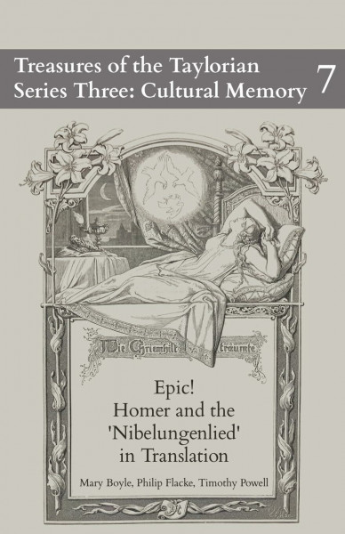 Epic! Homer and the Nibelungenlied in Translation (Treasures of the Taylorian: Cultural Memory, Band 7)