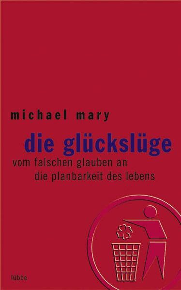 Die Glückslüge (Lübbe Sachbuch)