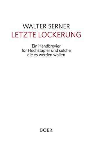 Letzte Lockerung: Ein Handbrevier für Hochstapler und solche die es werden wollen