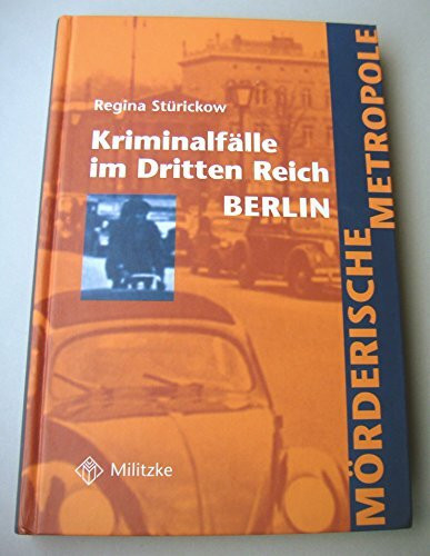 Kriminalfälle im Dritten Reich: Mörderische Metropole: Berlin