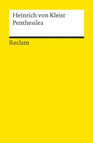 Penthesilea. Ein Trauerspiel: Textausgabe mit Anmerkungen/Worterklärungen und Nachbemerkung