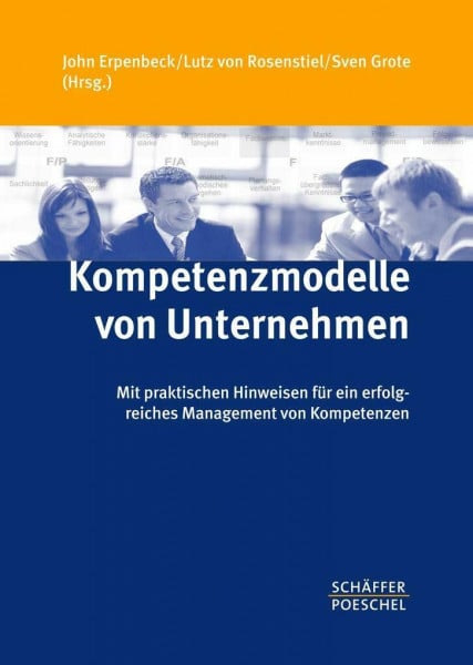 Kompetenzmodelle von Unternehmen: Mit praktischen Hinweisen für ein erfolgreiches Management von Kompetenzen