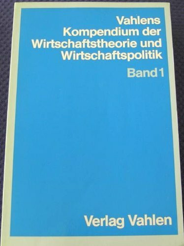 Vahlens Kompendium der Wirtschaftstheorie und Wirtschaftspolitik. - München : Vahlen