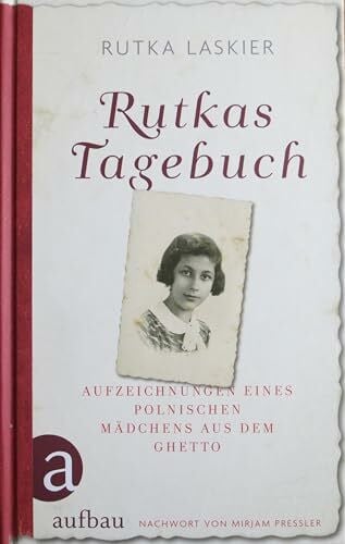 Rutkas Tagebuch: Aufzeichnungen eines polnischen Mädchens aus dem Ghetto