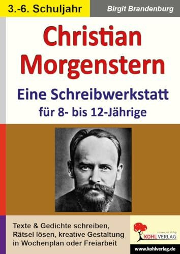 Christian Morgenstern Schreibwerkstatt Grundschule Sekundarstufe Klasse 3 4 5 6 Deutsch | Kreatives Schreiben Gedichte Rätsel Lautpoesie ... Arbeitsblätter für 8- bis 12-Jährige