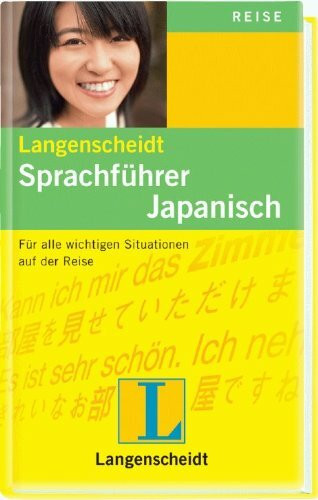 Langenscheidt Sprachführer Japanisch: Für alle wichtigen Situationen auf der Reise: Für alle wichtigen Situationen auf der Reise. Mit Reisewörterbuch und Kurzgrammatik