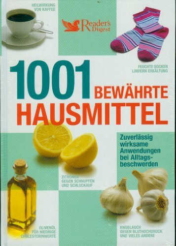1001 bewährte Hausmittel: Zuverlässig wirksame Anwendungen bei Alltagsbeschwerden