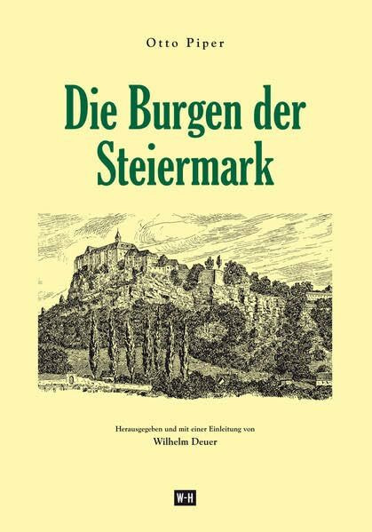 Die Burgen der Steiermark: Herausgegeben und mit einer Einleitung von Wilhelm Deuer