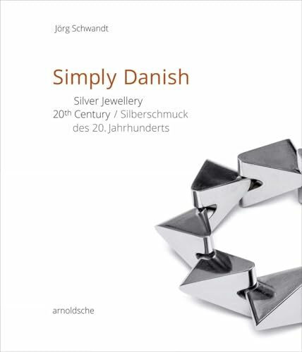 Simply Danish: Silver Jewellery – 20th Century / Silberschmuck des 20. Jahrhunderts