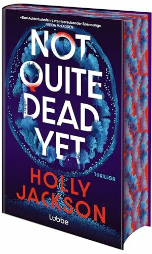 Not Quite Dead Yet: Thriller. Der neue Thriller der Nr.1-Bestsellerautorin von „A Good Girl's Guide to Murder"