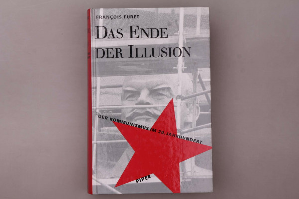 Das Ende der Illusion: Der Kommunismus im 20. Jahrhundert